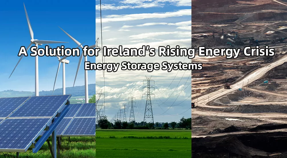 Energy Storage Systems: A Solution for Ireland's Rising Energy Crisis